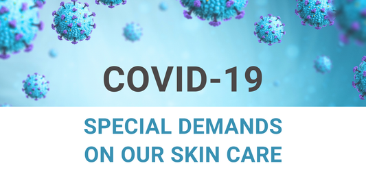 Special Demands on our Skin Care in the Context with COVID-19